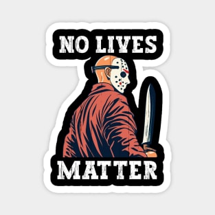 No lives matter Jason Vorhees Magnet