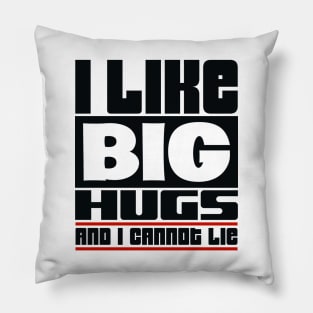 I like big hugs and I cannot lie Pillow