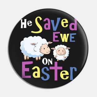 He Save Ewe on Easter Cute Easter Shirts Kids Pin