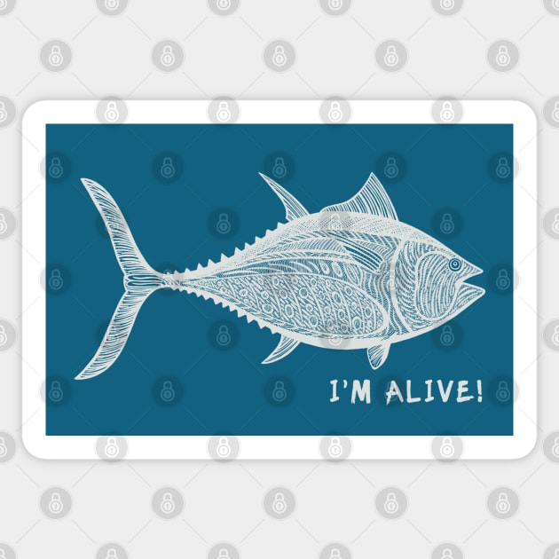 Tuna Fish - I'm Alive! - meaningful fish design - Tuna Fish