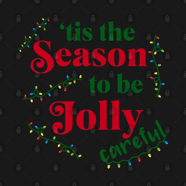 tis the season to be jolly careful by qpdesignco