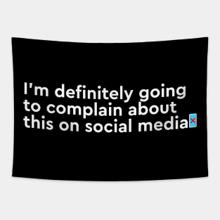 I'm going to complain on social media Tapestry