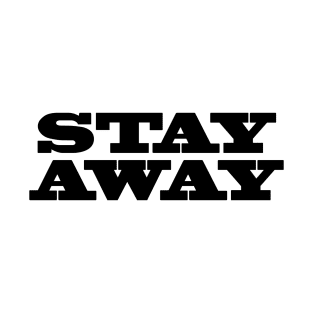 Stay Away T-Shirt