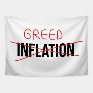 Inflation? no it is greed Tapestry