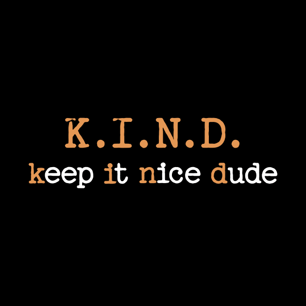 Keep It Nice Dude - Be Kind by Unified by Design