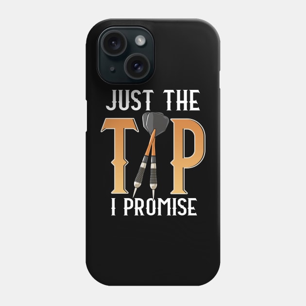 Funny Just The Tip I Promise Darts Pun Dart Player Phone Case by theperfectpresents