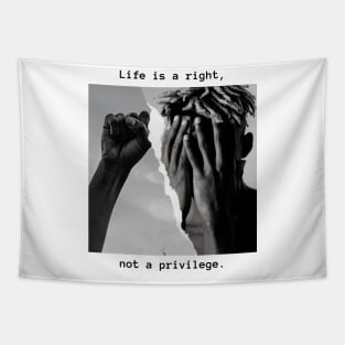 Life is a right t-shirt Tapestry