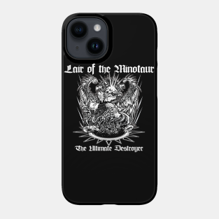 Lair Of The Minotaur Phone Case - Lair of the Minotaur - The Ultimate Destroyer by Lair of the Minotaur