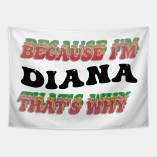 BECAUSE I AM DIANA - THAT'S WHY Tapestry