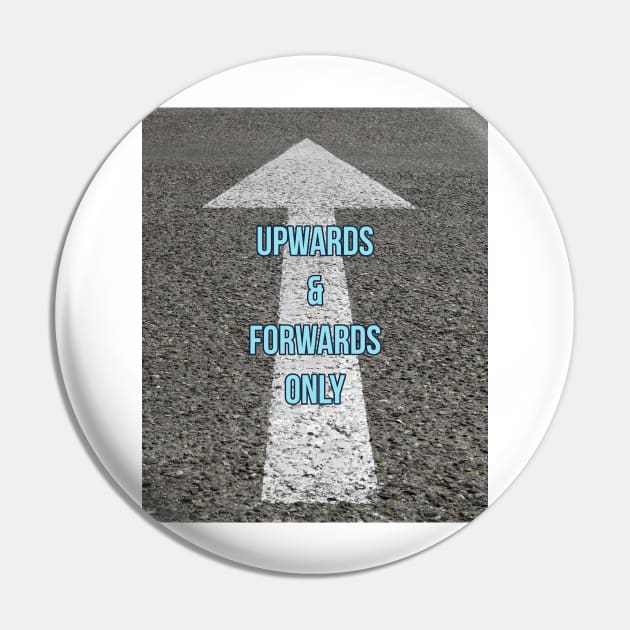 Upwards and Forwards Pin by Imaginate