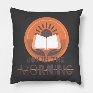 JOY IN THE MORNING Pillow