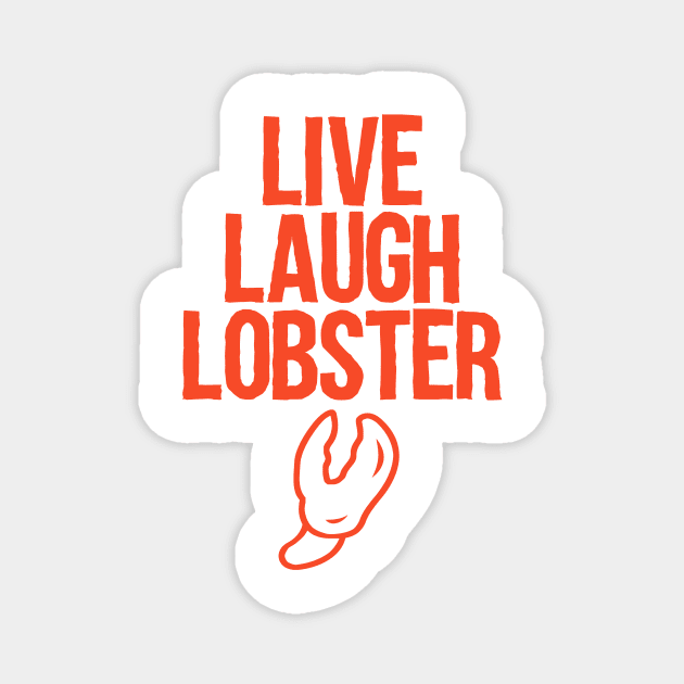 Live Laugh Lobster Magnet by PaletteDesigns