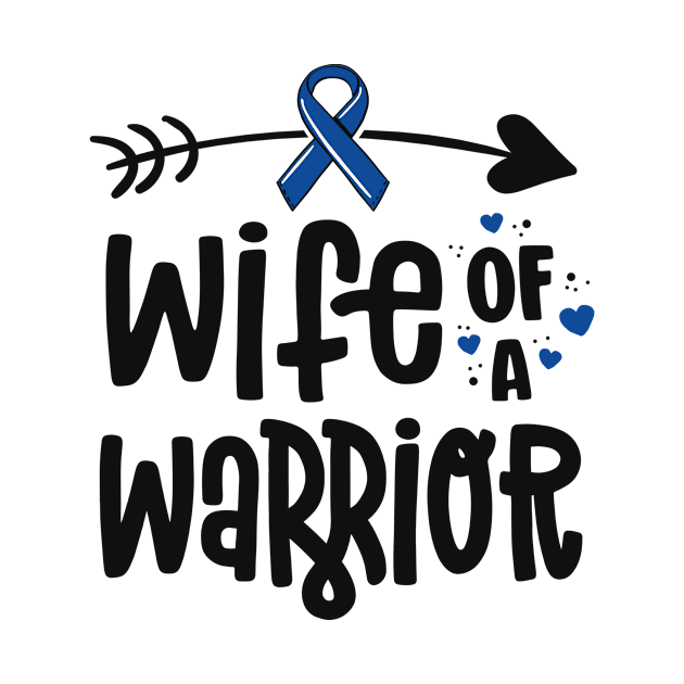 Wife Of A Warrior Blue Ribbon Family Colon Cancer Awareness by 14thFloorApparel