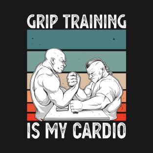 Arm Bar Wrestling - Grip Training is my Cardio T-Shirt