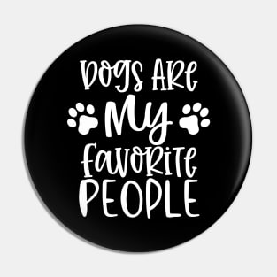 Dogs are My Favorite People. Gift for Dog Obsessed People. Funny Dog Lover Design. Pin