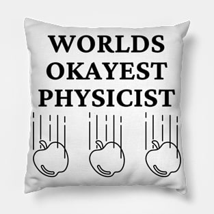 World okayest physicist Pillow