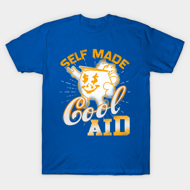 I Make My Own Cool Aid Funny Saying T Shirt Teepublic