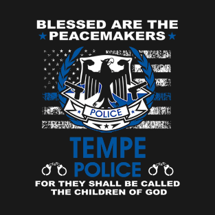 Tempe Police Shirt - Blessed Are The PeaceMakers T-Shirt