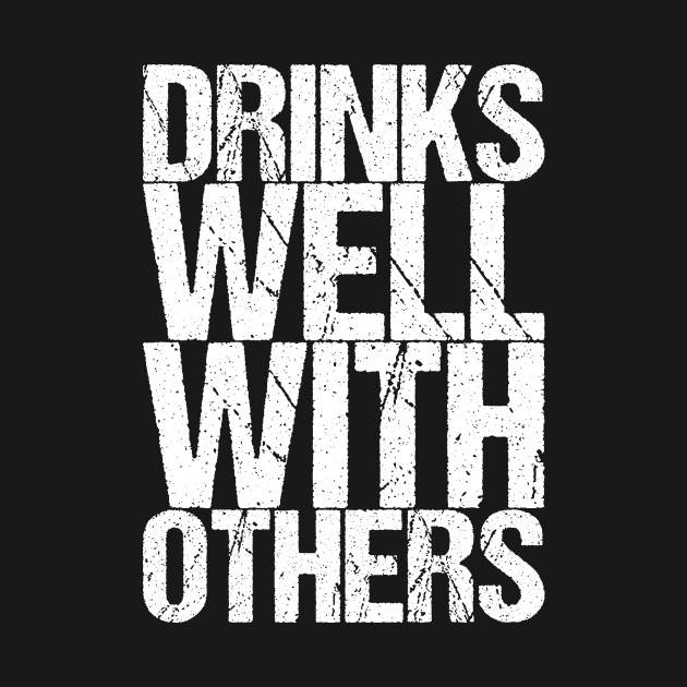 Discover Drinks Well With Others - Funny Quotes - T-Shirt