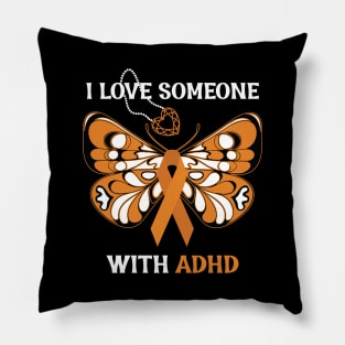 I Love Someone With ADHD Butterfly Orange Ribbon Pillow