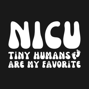 Tiny Humans Are My Favorite, Funny NICU Nurse Saying T-Shirt