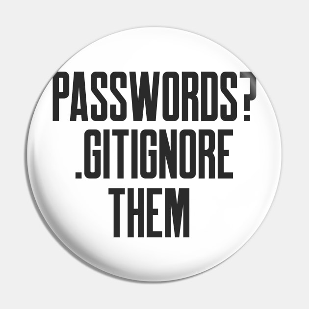 Secure Coding Passwords Gitignore them Funny Tip Pin by FSEstyle