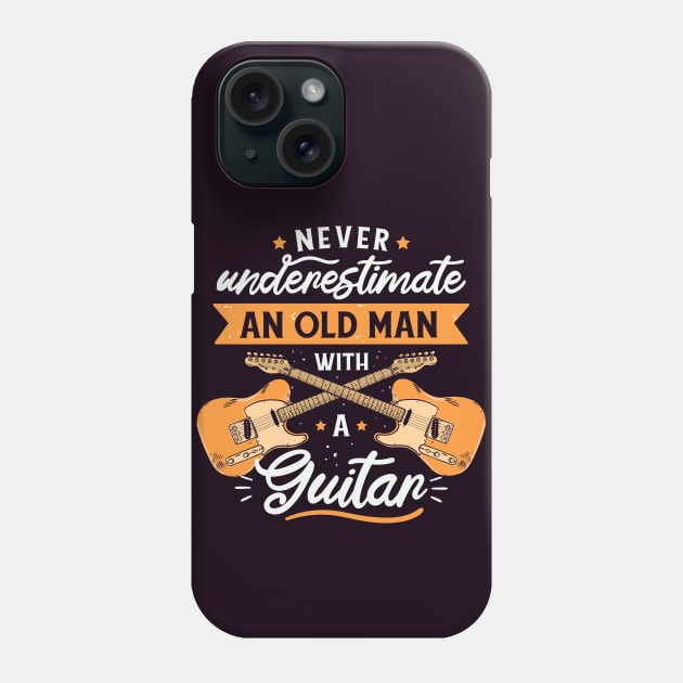 Never Underestimate an Old Man with a Guitar // Funny Guitar Player Gift Phone Case by SLAG_Creative