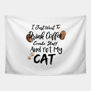 I Just Want To Drink Coffee Create Stuff And Pet My Cat Tapestry