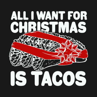 All I Want For Christmas Is Tacos T-Shirt