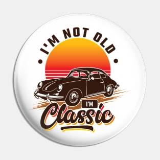 I'm Not Old I'm Classic v3 Pin