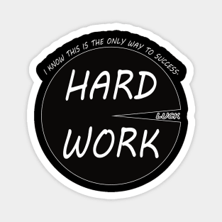 Hard work motivational t-shirt Magnet