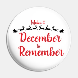 Make it December to Remember T-Shirt Pin