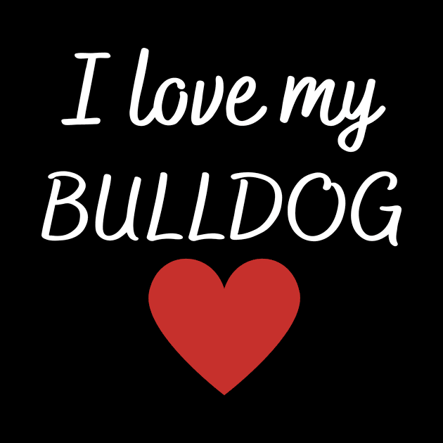 I love my bulldog by Word and Saying