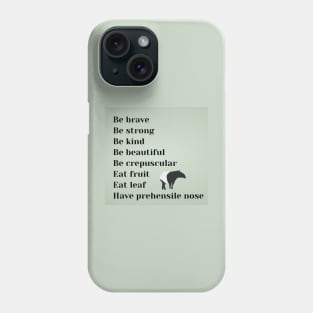 Be brave, be strong, be kind, be beautiful, be crepuscular, eat fruit, eat leaf, have prehensile nose Phone Case