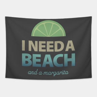 I Need a Beach and a Margarita Tapestry