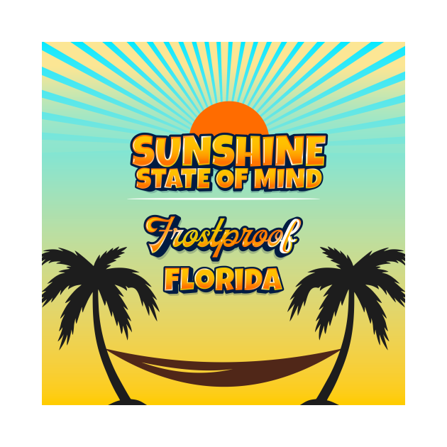 Frostproof Florida - Sunshine State of Mind - Frostproof - T-Shirt 