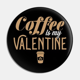 Coffee Is My Valentine Pin