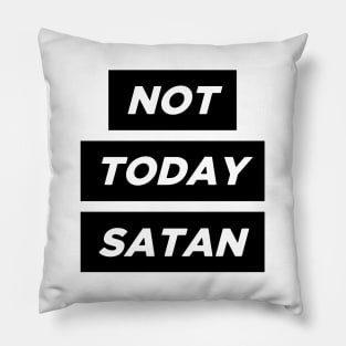 Not Today Satan! Pillow