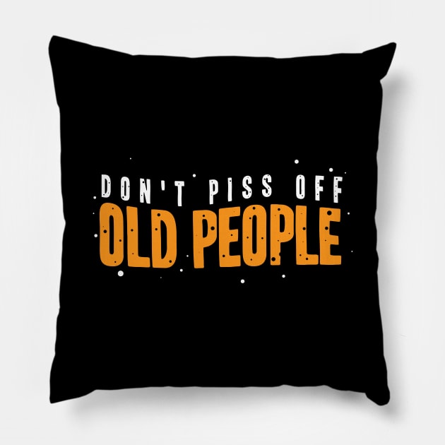 dont piss off old people Pillow by A Comic Wizard