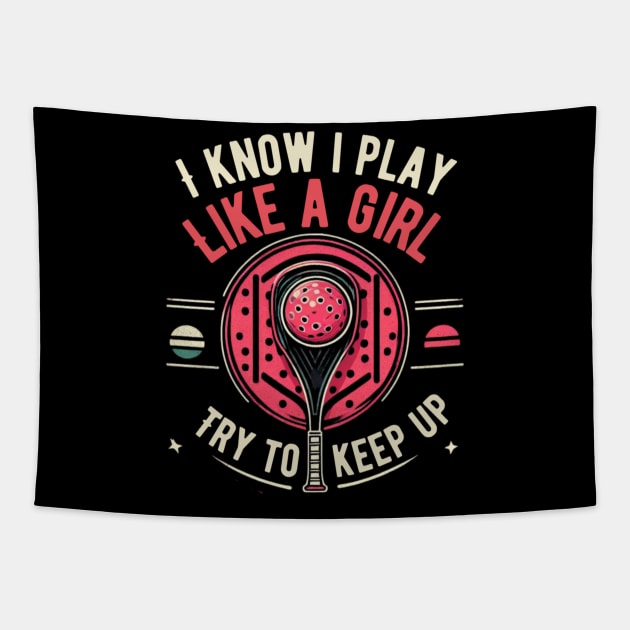 I know i play like a girl pickleball game design Racquetball Tapestry by rhazi mode plagget