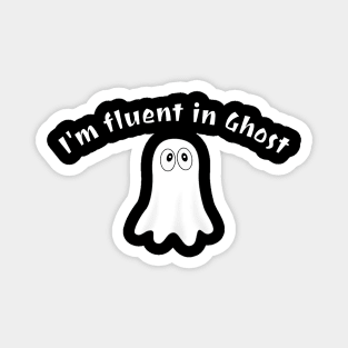 I’m fluent in ghost Magnet