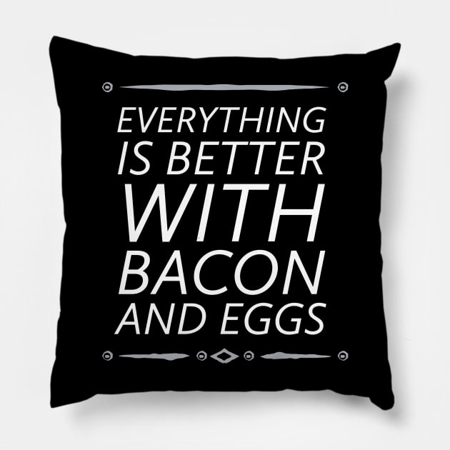 everything is better with bacon and eggs by kaziknows Pillow by kknows