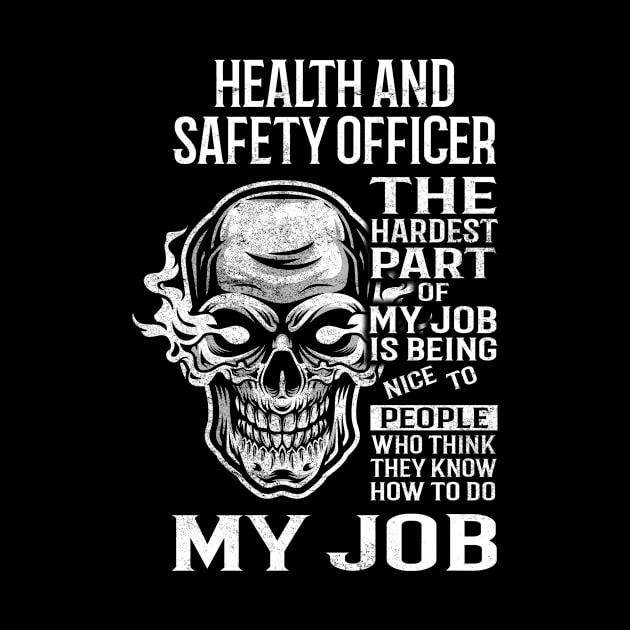 Health And Safety Officer T Shirt - The Hardest Part Gift 2 Item Tee by candicekeely6155