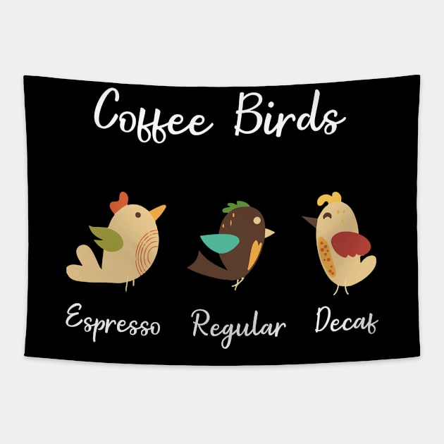 Coffee Birds Funny Espresso T shirt Ornithology Gift Tapestry by jrgmerschmann