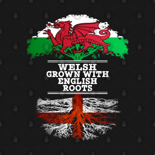Welsh Grown With English Roots - Gift for English With Roots From England by Country Flags