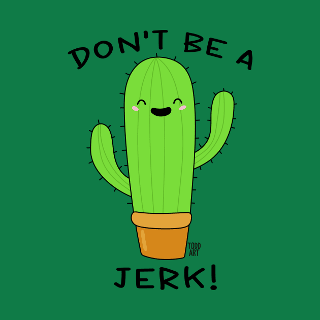 DON'T BE A JERK by toddgoldmanart