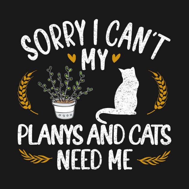 Sorry I Can't My Planys And Cats Need Me by marisamegan8av