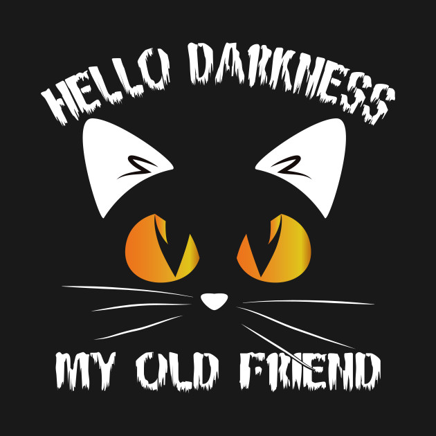 Hello Darkness My Old Friend Black Cat T Shirt Halloween Costume