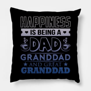 Happiness is being a dad, great granddad Pillow