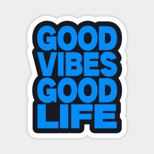 Good vibes good life Magnet